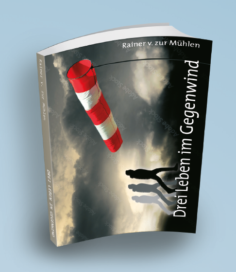 Zeitzeugenbericht: Drei Leben im Gegenwind (Buchcover)